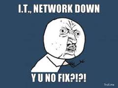 When the IT network is down!